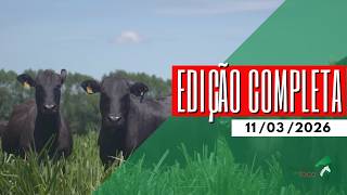 PECUÁRIA EM FOCO - EDIÇÃO COMPLETA - 11/03/2026